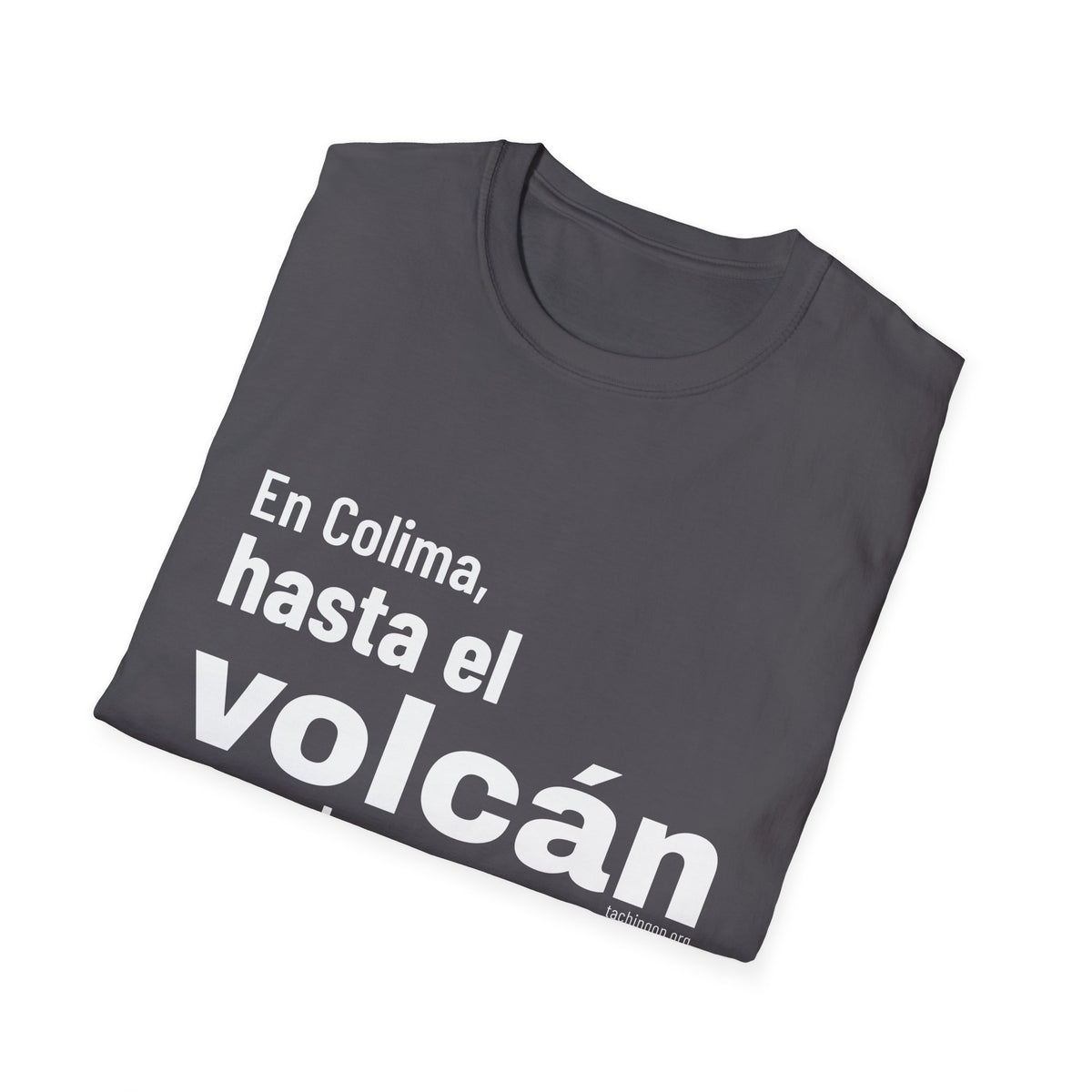 T-Shirt — “En Colima, hasta el volcán se echa su tuba.” Bold Spanish Phrase Tee