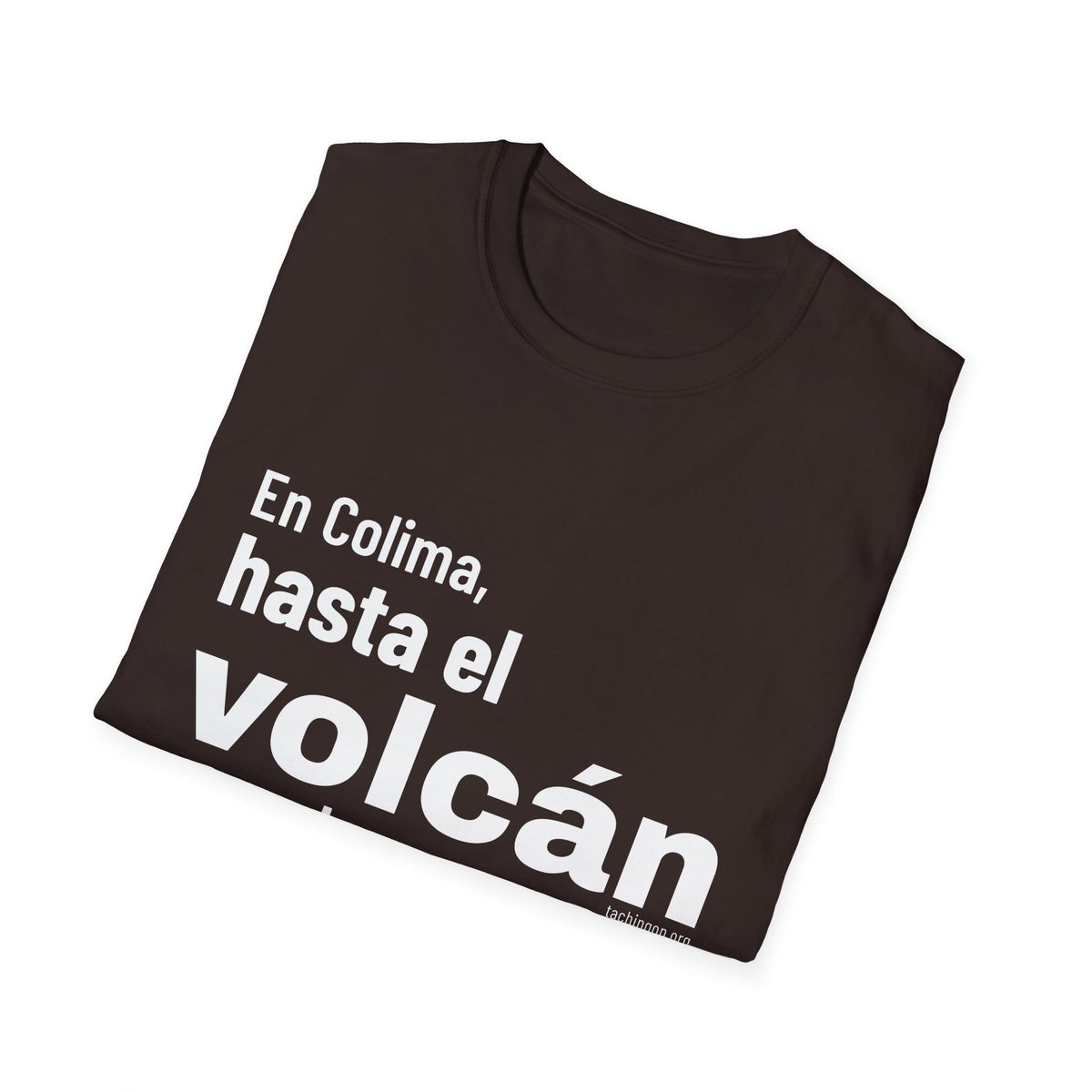 T-Shirt — “En Colima, hasta el volcán se echa su tuba.” Bold Spanish Phrase Tee