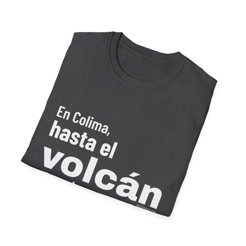 T-Shirt — “En Colima, hasta el volcán se echa su tuba.” Bold Spanish Phrase Tee