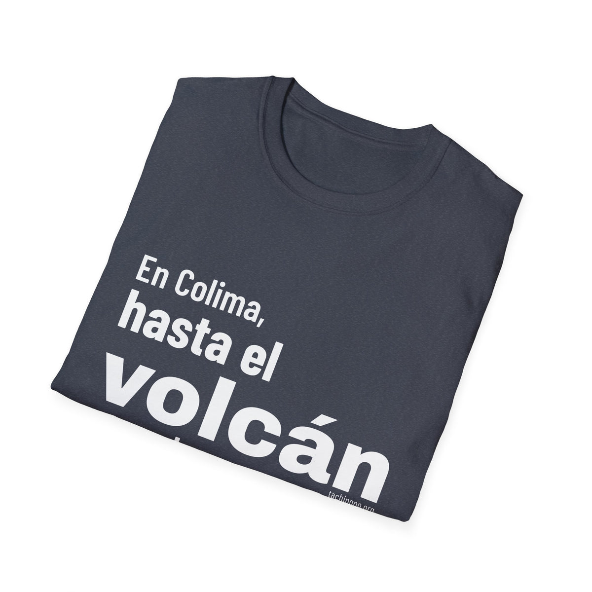 T-Shirt — “En Colima, hasta el volcán se echa su tuba.” Bold Spanish Phrase Tee