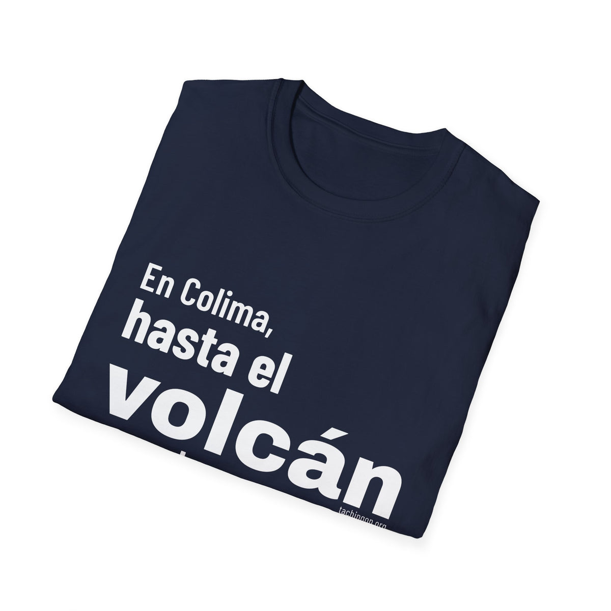 T-Shirt — “En Colima, hasta el volcán se echa su tuba.” Bold Spanish Phrase Tee