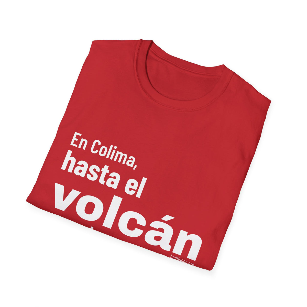 T-Shirt — “En Colima, hasta el volcán se echa su tuba.” Bold Spanish Phrase Tee